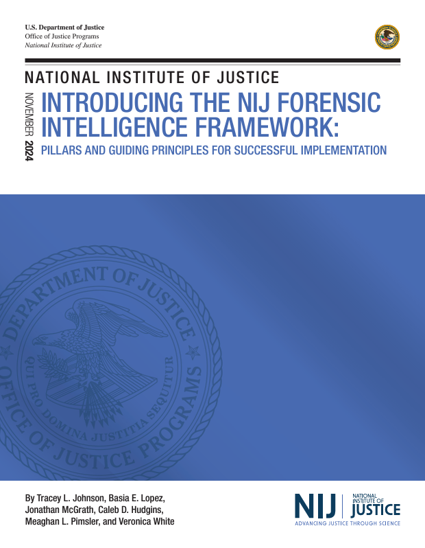 New resource thumbnail for Introducing the NIJ Forensic Intelligence Framework: Pillars and Guiding Principles for Successful Implementation